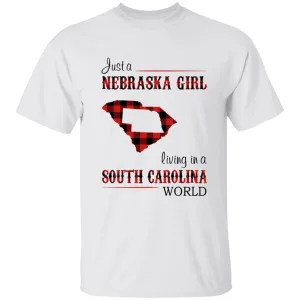 Just A Nebraska Girl Living In A South Carolina World T-shirt