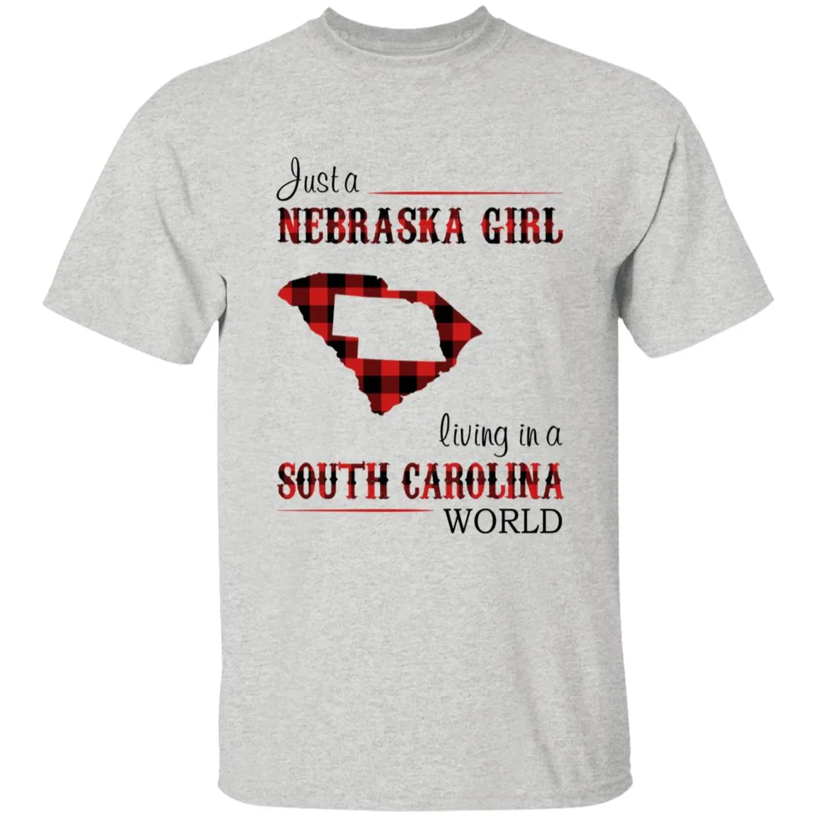 Just A Nebraska Girl Living In A South Carolina World T-shirt