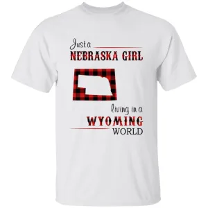Just A Nebraska Girl Living In A Wyoming World T-shirt