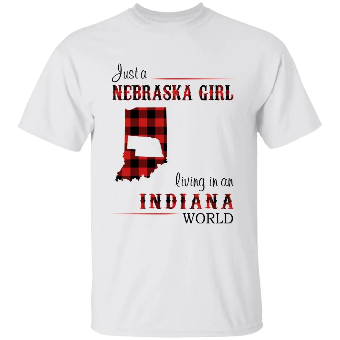 Just A Nebraska Girl Living In An Indiana World T-shirt