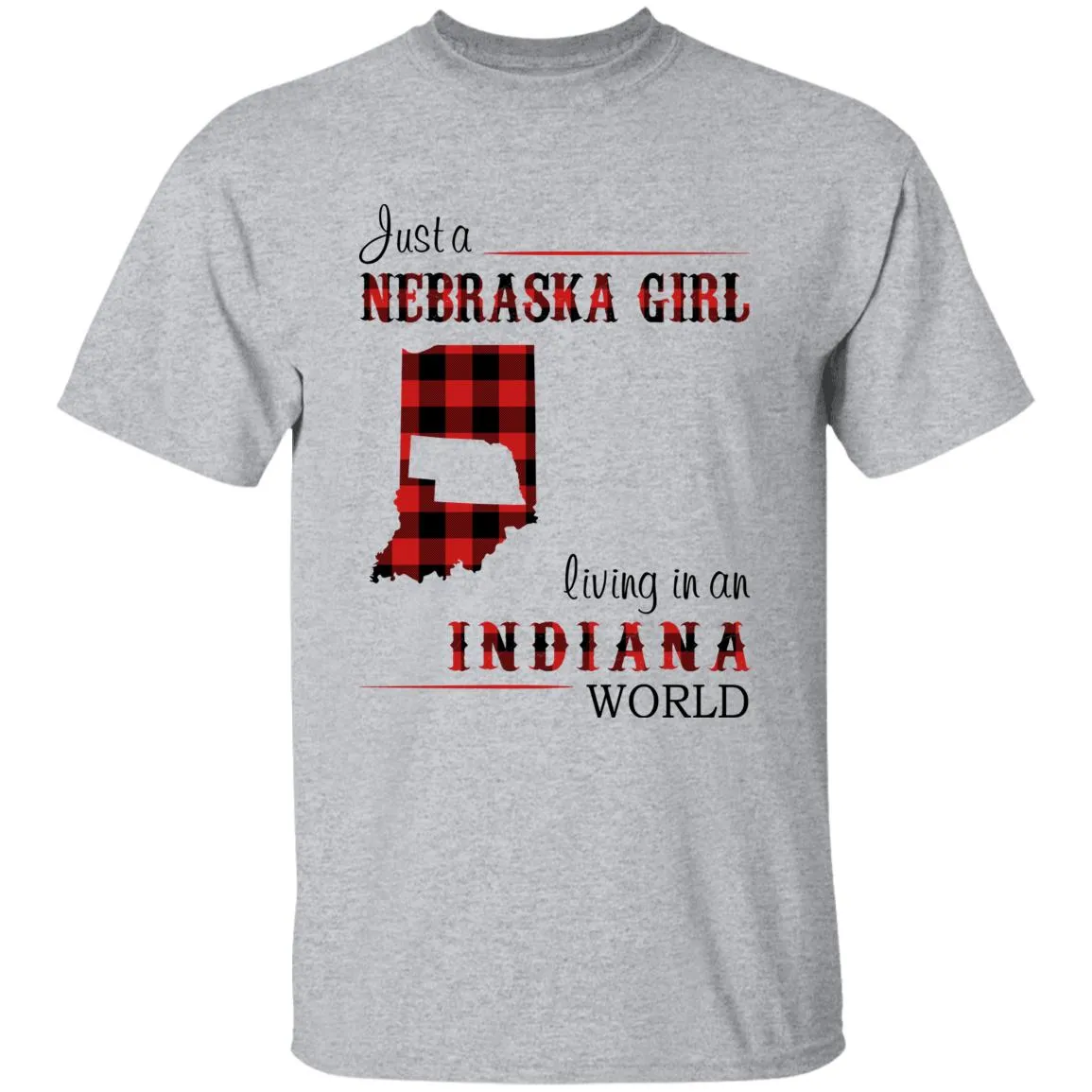 Just A Nebraska Girl Living In An Indiana World T-shirt