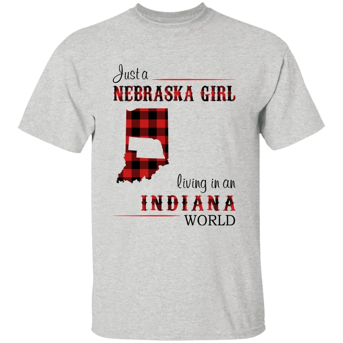 Just A Nebraska Girl Living In An Indiana World T-shirt
