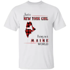 Just A New York Girl Living In A Maine World T-shirt