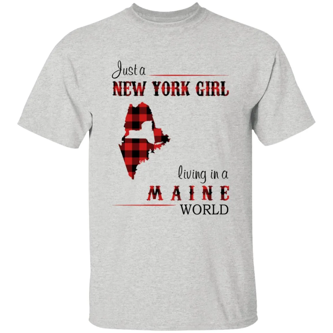 Just A New York Girl Living In A Maine World T-shirt