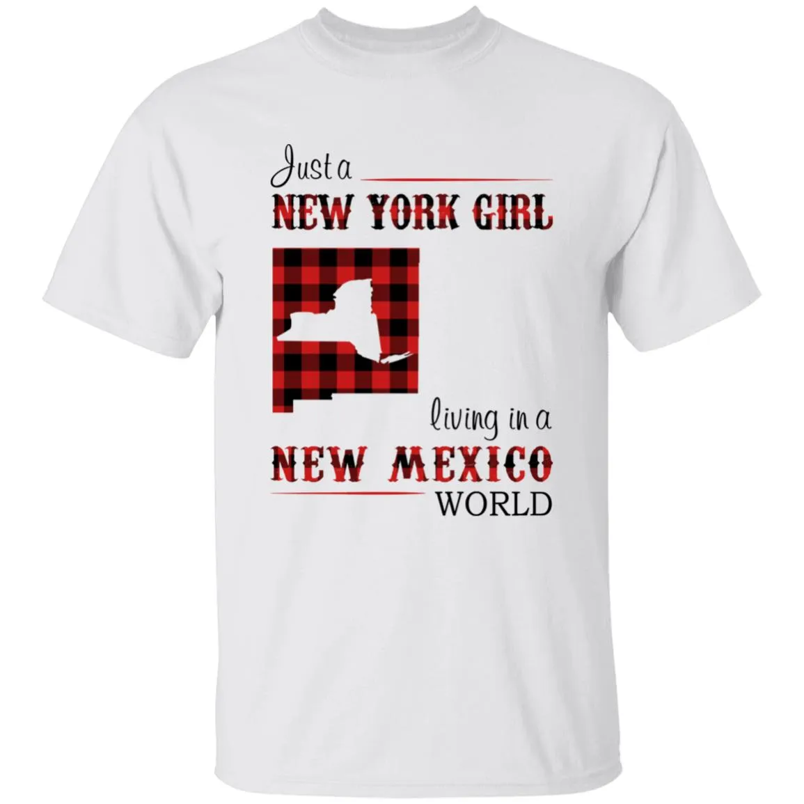 Just A New York Girl Living In A New Mexico World T-shirt