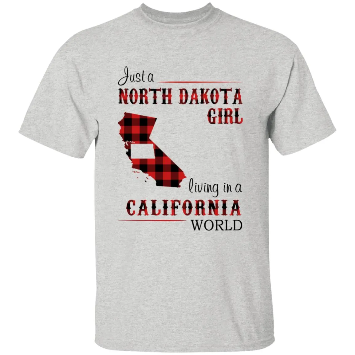 Just A North Dakota Girl Living In A California World T-shirt