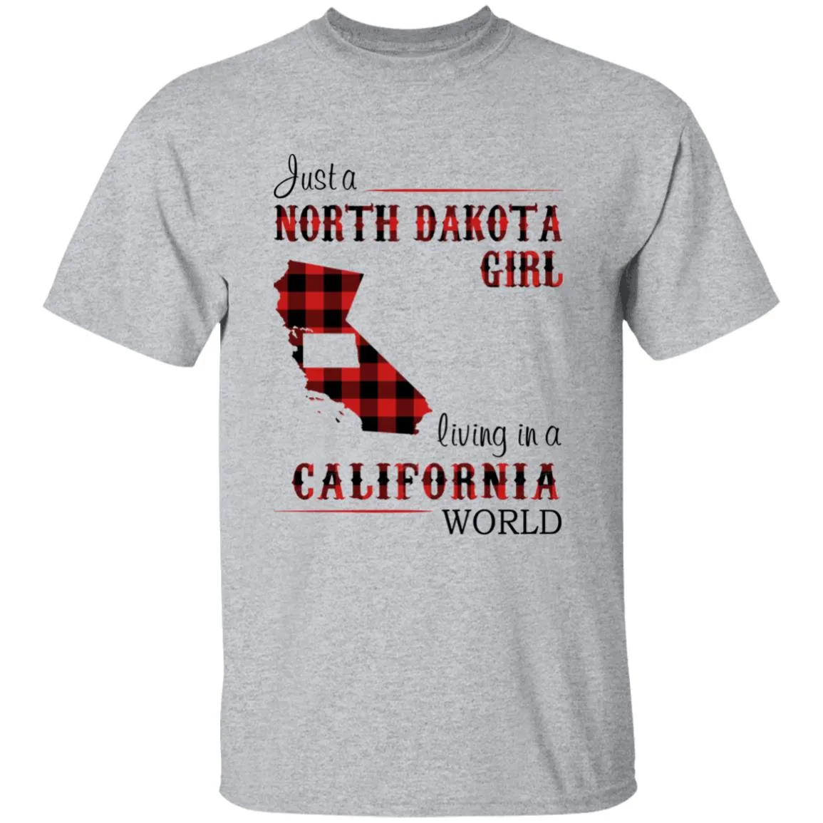 Just A North Dakota Girl Living In A California World T-shirt