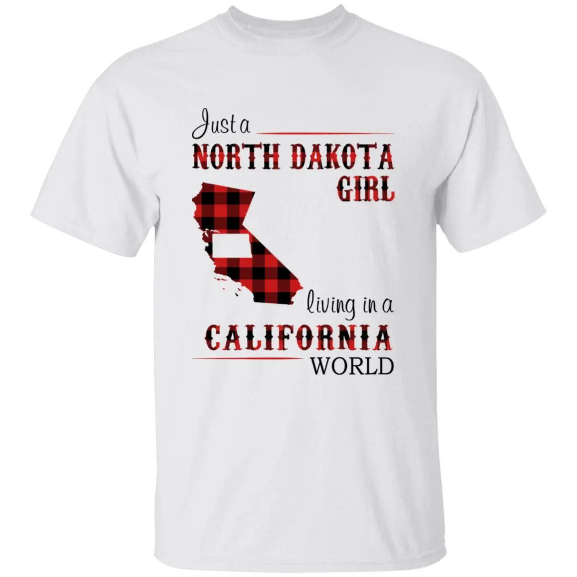 Just A North Dakota Girl Living In A California World T-shirt