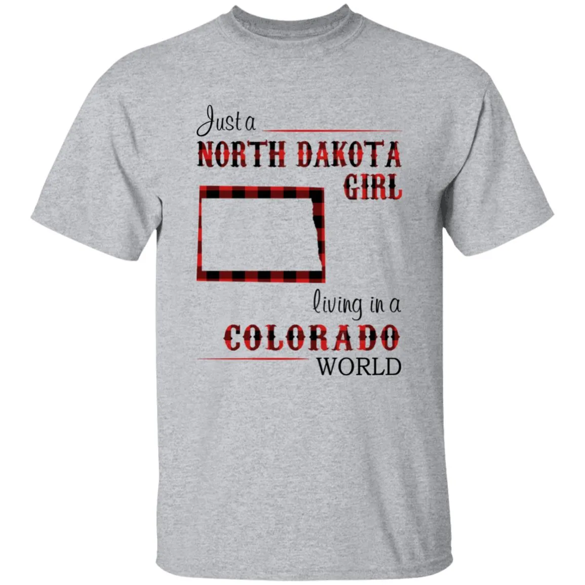 Just A North Dakota Girl Living In A Colorado World T-shirt