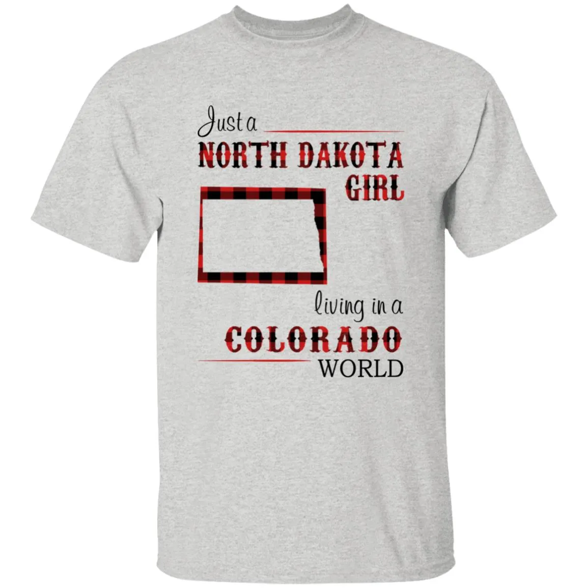 Just A North Dakota Girl Living In A Colorado World T-shirt