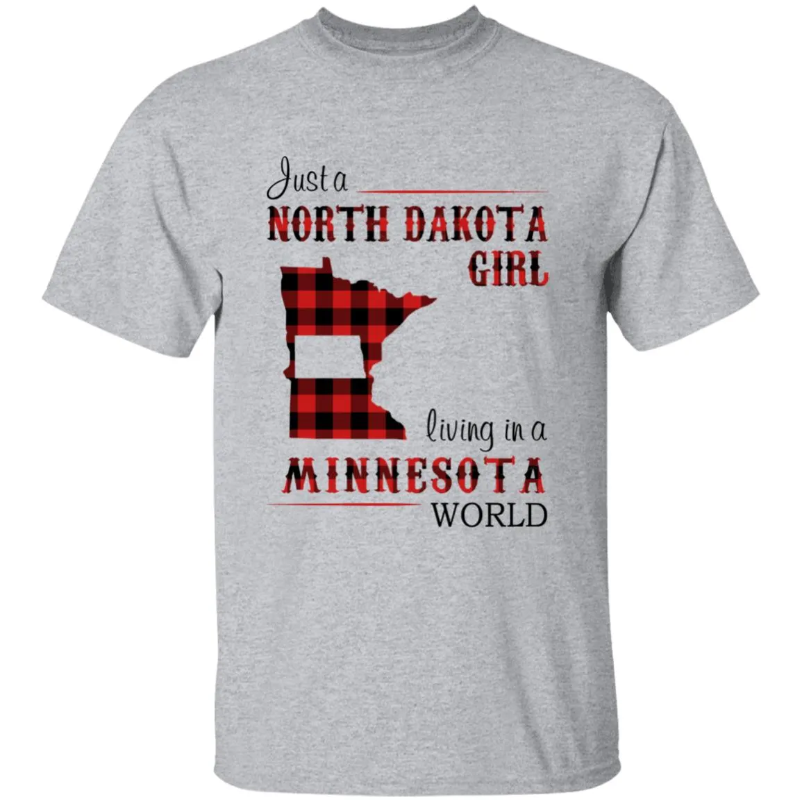 Just A North Dakota Girl Living In A Minnesota World T-shirt