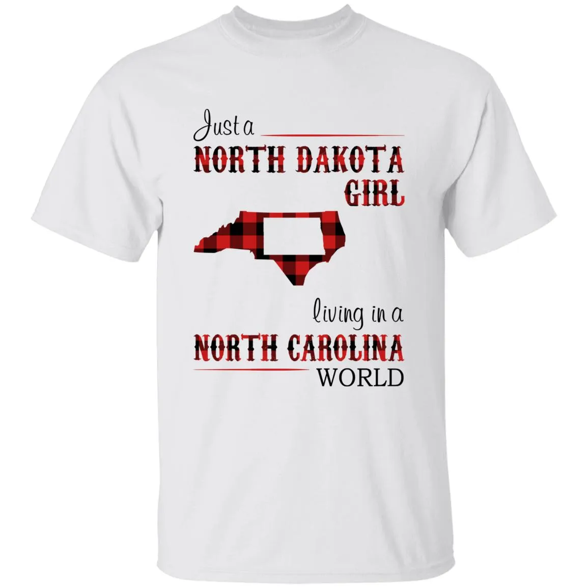 Just A North Dakota Girl Living In A North Carolina World T-shirt