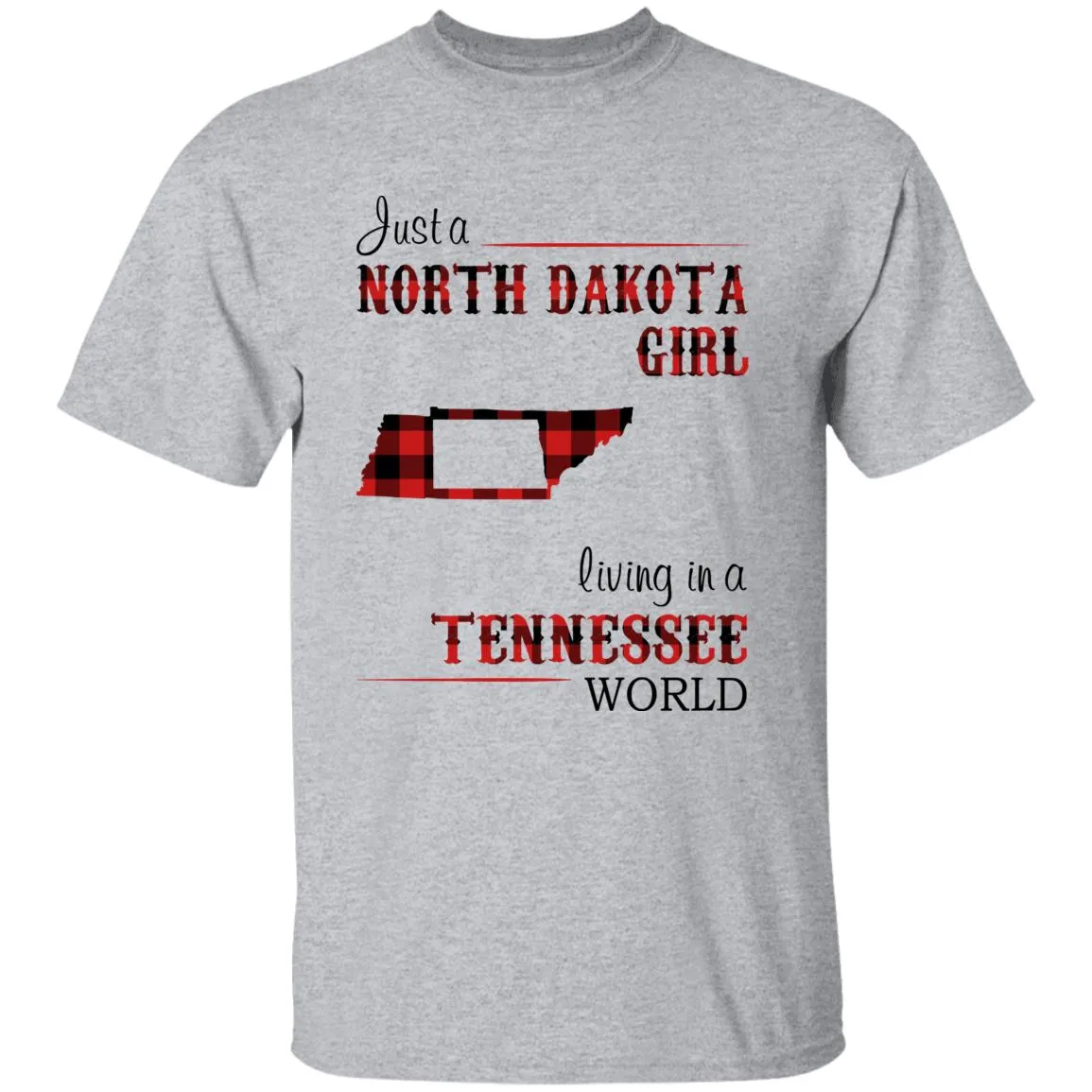 Just A North Dakota Girl Living In A Tennessee World T-shirt