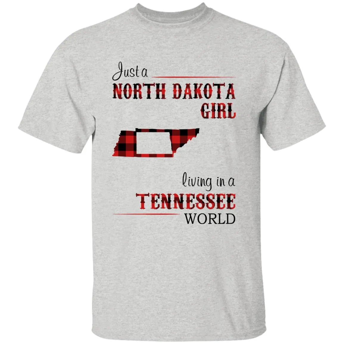 Just A North Dakota Girl Living In A Tennessee World T-shirt