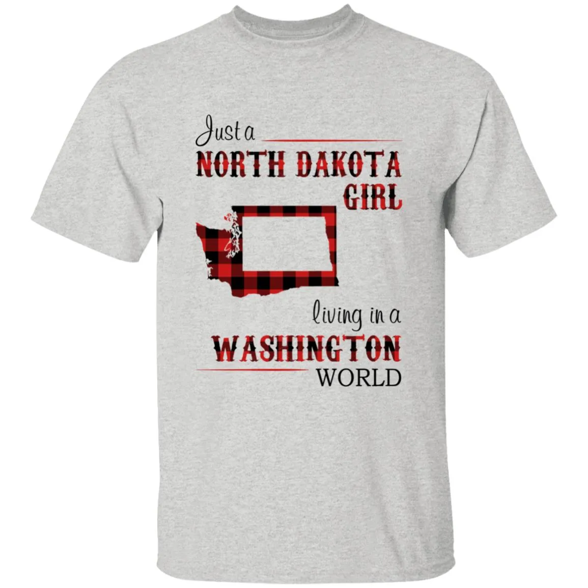 Just A North Dakota Girl Living In A Washington World T-shirt