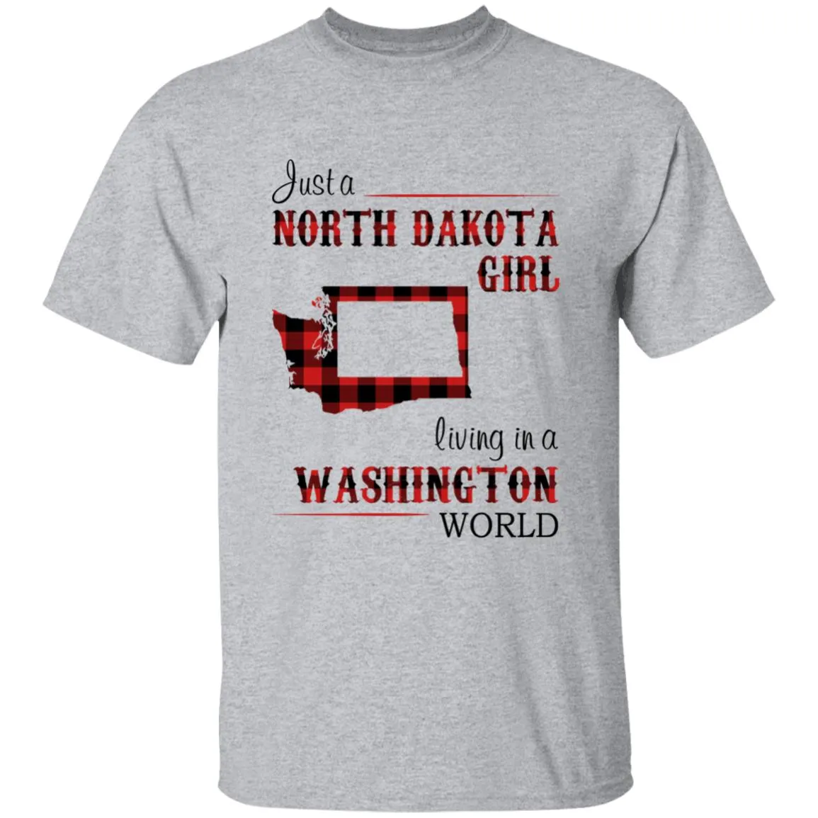 Just A North Dakota Girl Living In A Washington World T-shirt