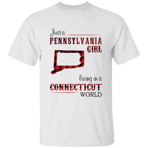 Just A Pennsylvania Girl Living In A Connecticut World T-shirt