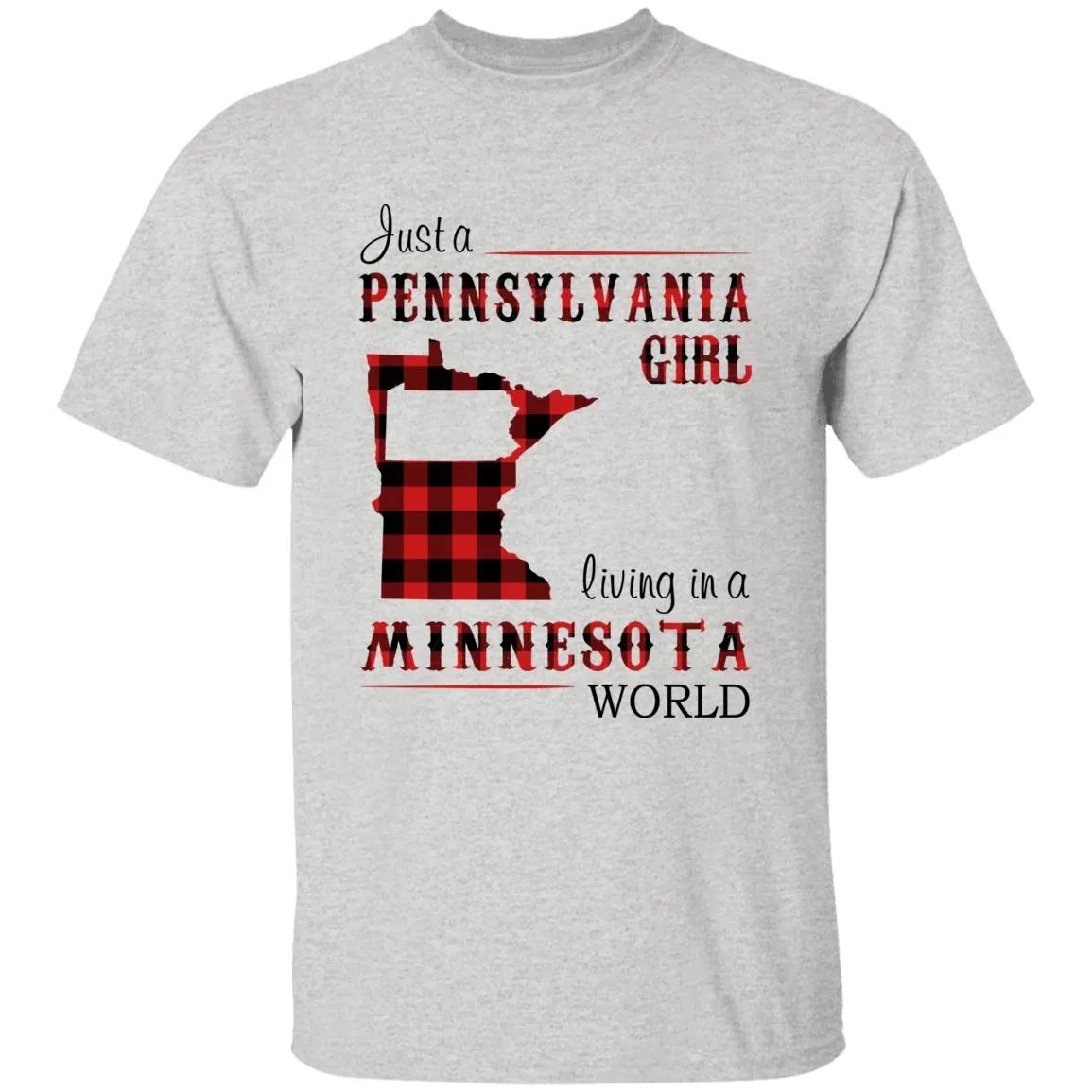 Just A Pennsylvania Girl Living In A Minnesota World T-shirt