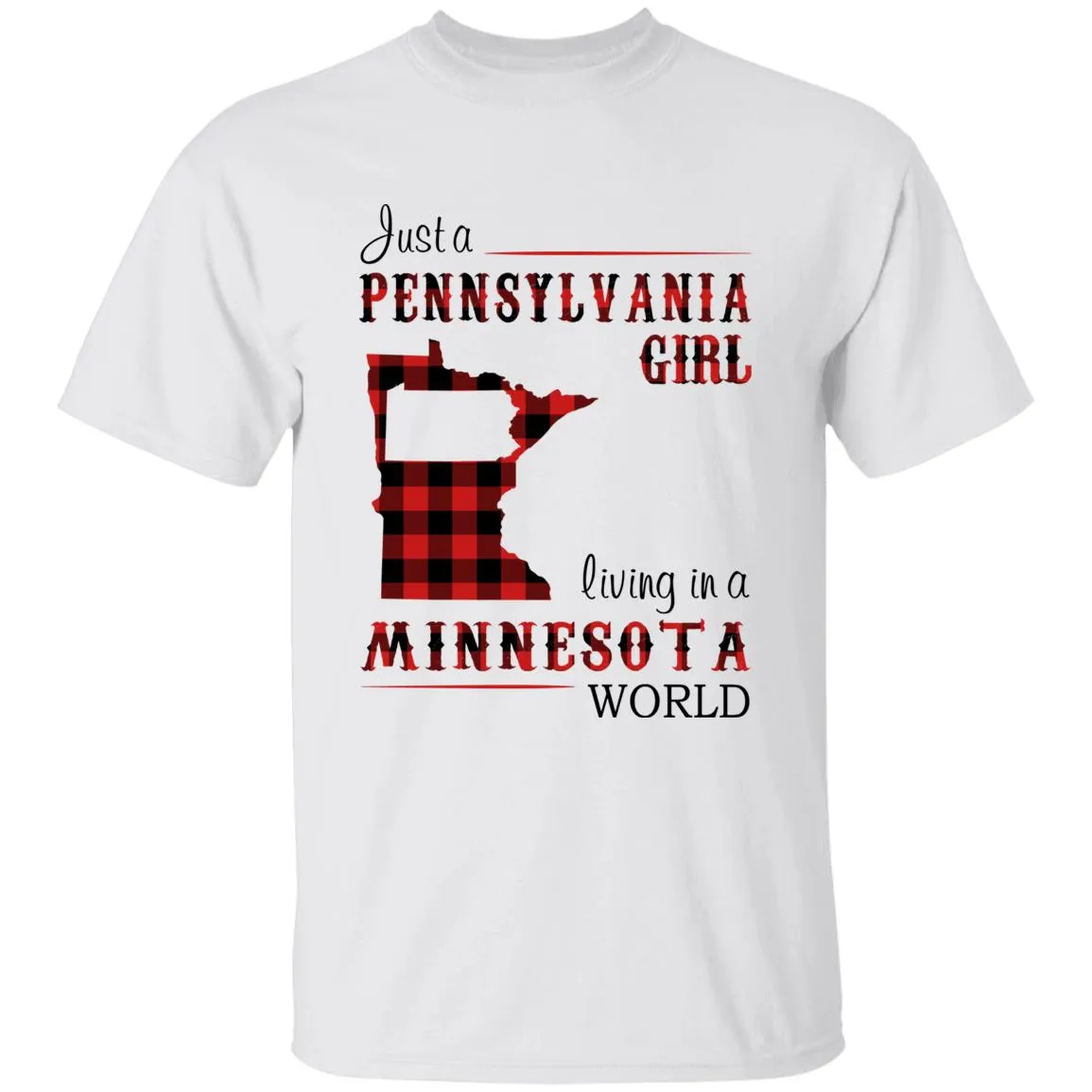 Just A Pennsylvania Girl Living In A Minnesota World T-shirt