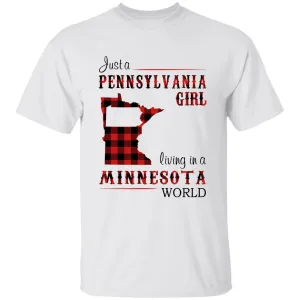 Just A Pennsylvania Girl Living In A Minnesota World T-shirt