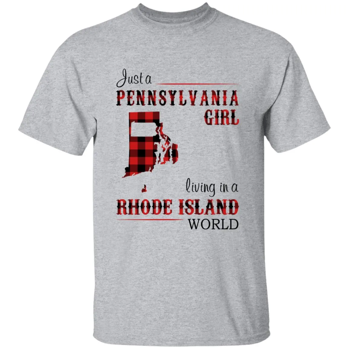 Just A Pennsylvania Girl Living In A Rhode Island World T-shirt