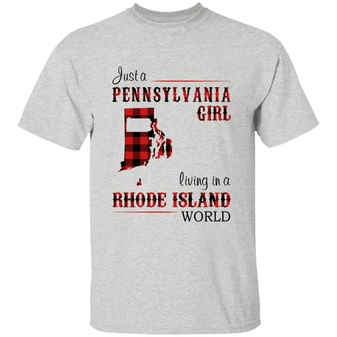 Just A Pennsylvania Girl Living In A Rhode Island World T-shirt