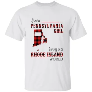 Just A Pennsylvania Girl Living In A Rhode Island World T-shirt