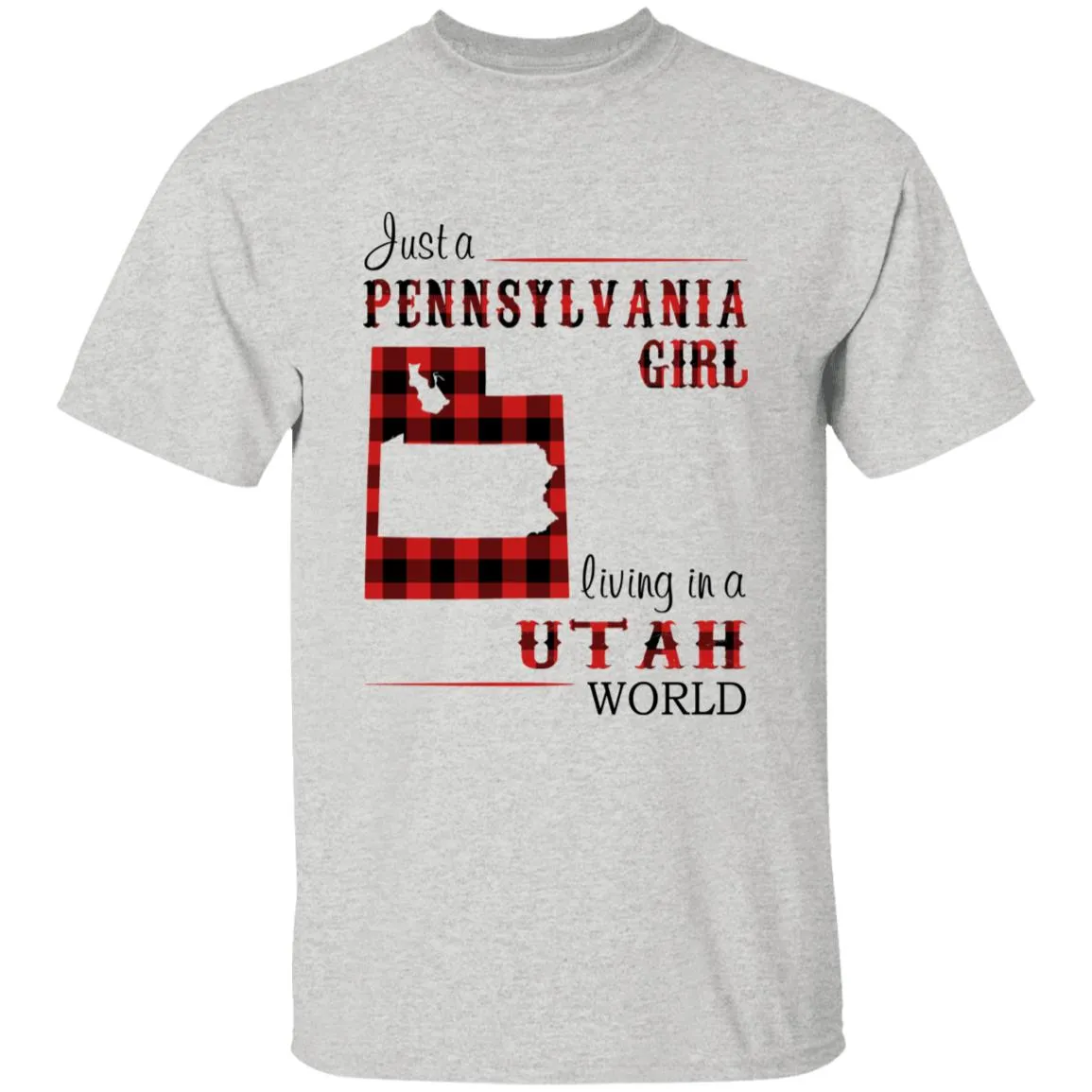 Just A Pennsylvania Girl Living In A Utah World T-shirt