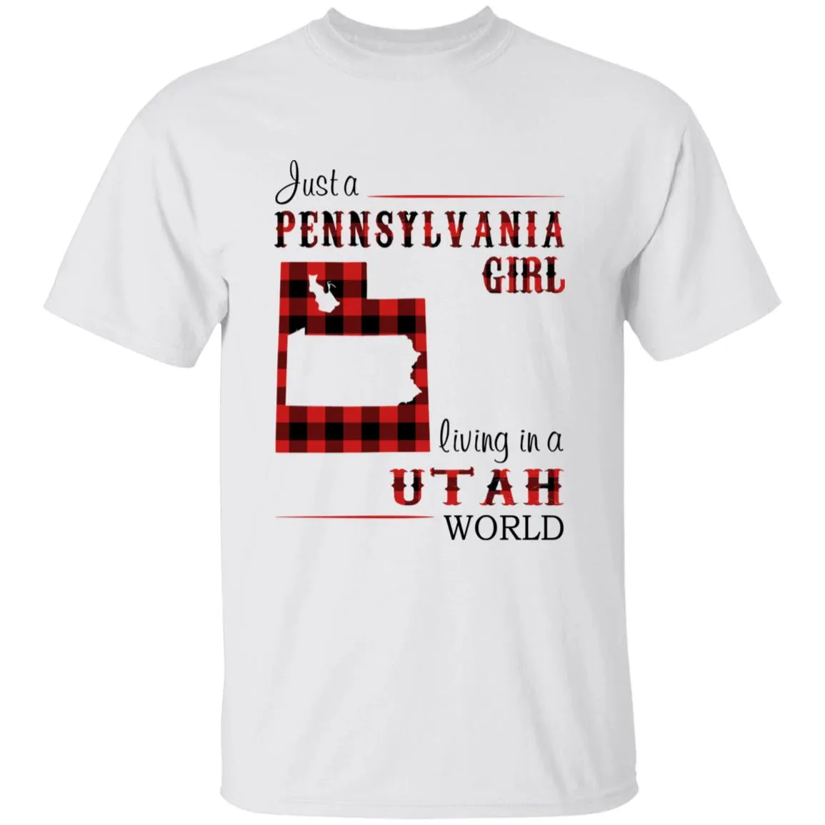 Just A Pennsylvania Girl Living In A Utah World T-shirt