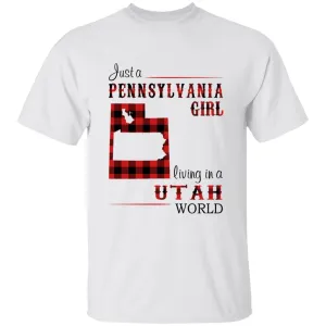 Just A Pennsylvania Girl Living In A Utah World T-shirt