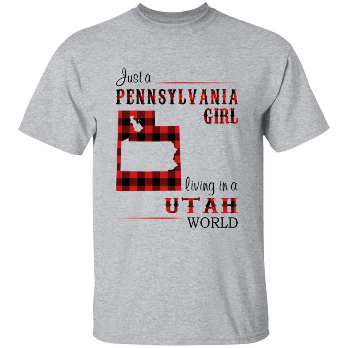 Just A Pennsylvania Girl Living In A Utah World T-shirt