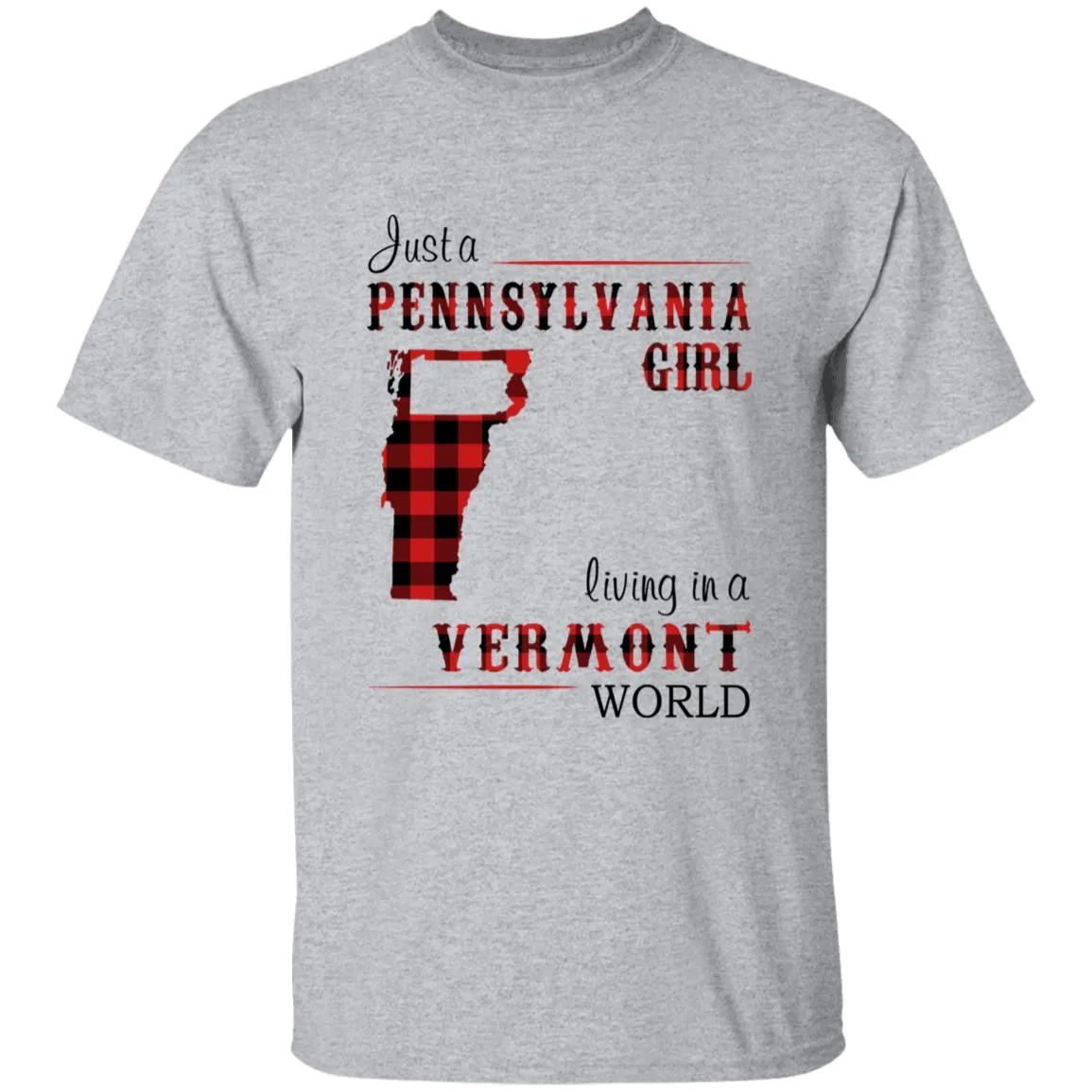 Just A Pennsylvania Girl Living In A Vermont World T-shirt