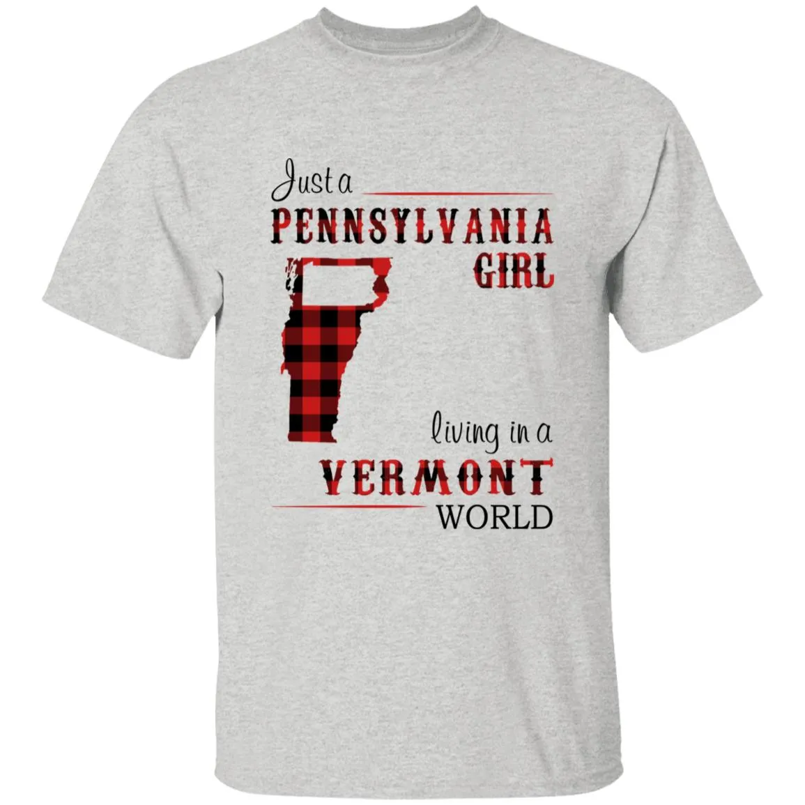 Just A Pennsylvania Girl Living In A Vermont World T-shirt