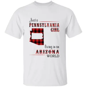 Just A Pennsylvania Girl Living In An Arizona World T-shirt