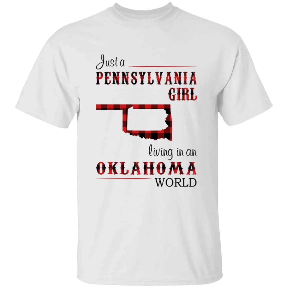 Just A Pennsylvania Girl Living In An Oklahoma World T-shirt