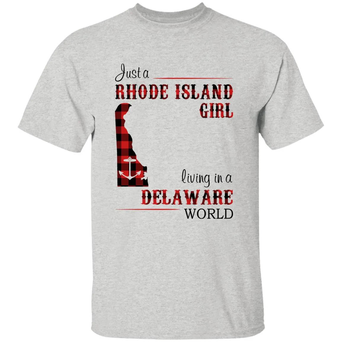 Just A Rhode Island Girl Living In A Delaware World T-shirt