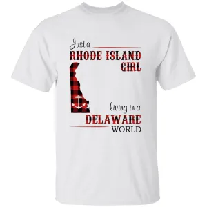 Just A Rhode Island Girl Living In A Delaware World T-shirt