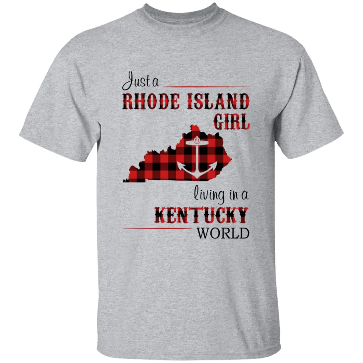 Just A Rhode Island Girl Living In A Kentucky World T-shirt