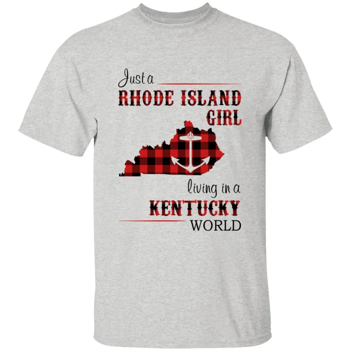 Just A Rhode Island Girl Living In A Kentucky World T-shirt