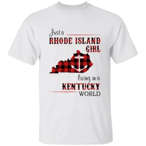 Just A Rhode Island Girl Living In A Kentucky World T-shirt