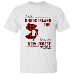 Just A Rhode Island  Girl Living In A New Jersey World T-shirt