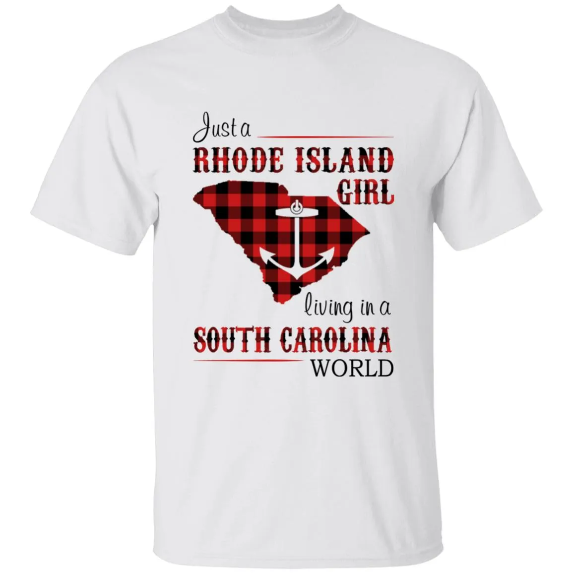 Just A Rhode Island Girl Living In A South Carolina World T-shirt