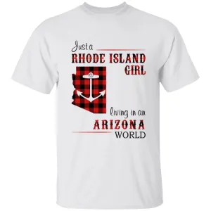 Just A Rhode Island Girl Living In An Arizona World T-shirt