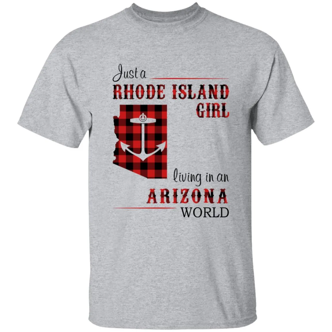 Just A Rhode Island Girl Living In An Arizona World T-shirt