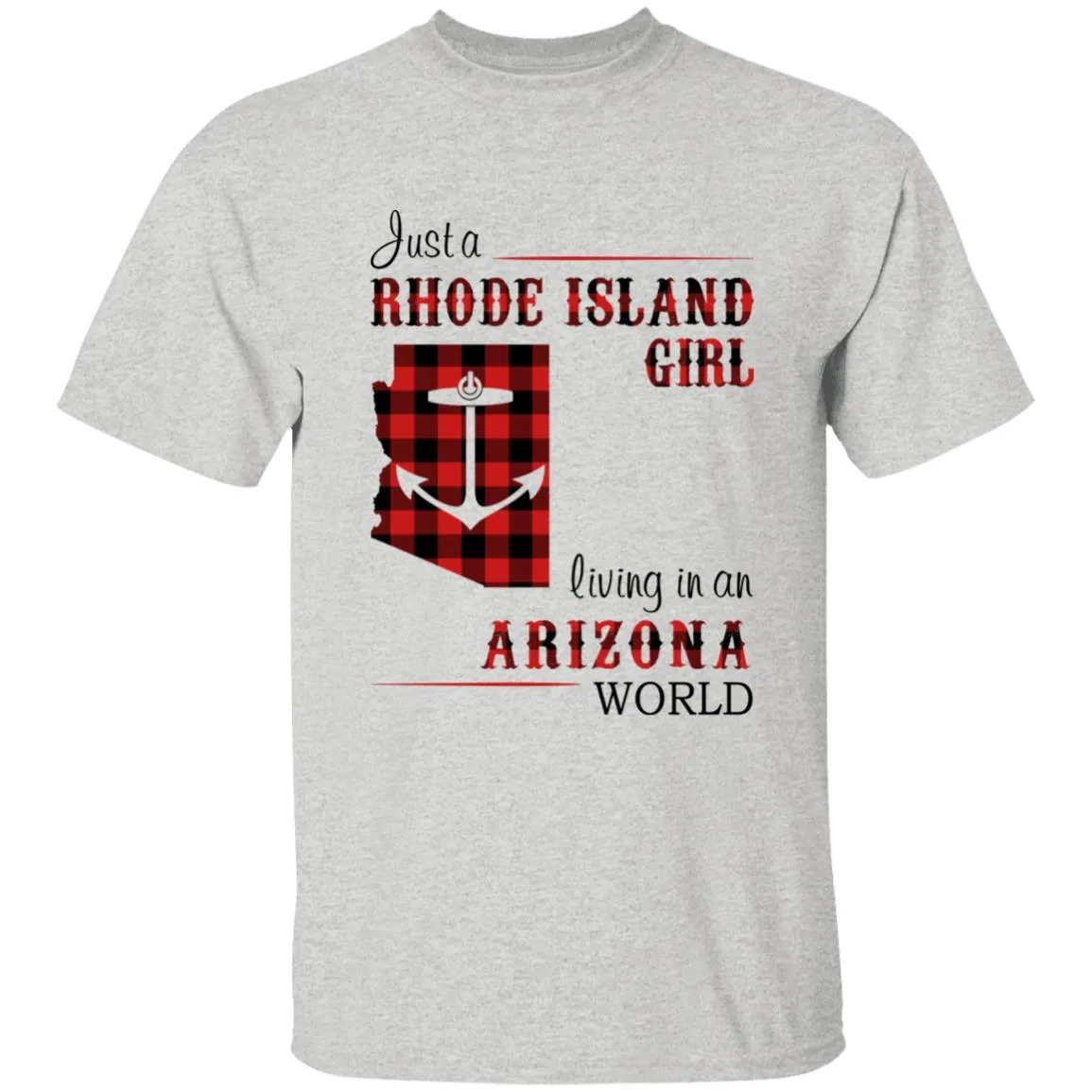 Just A Rhode Island Girl Living In An Arizona World T-shirt