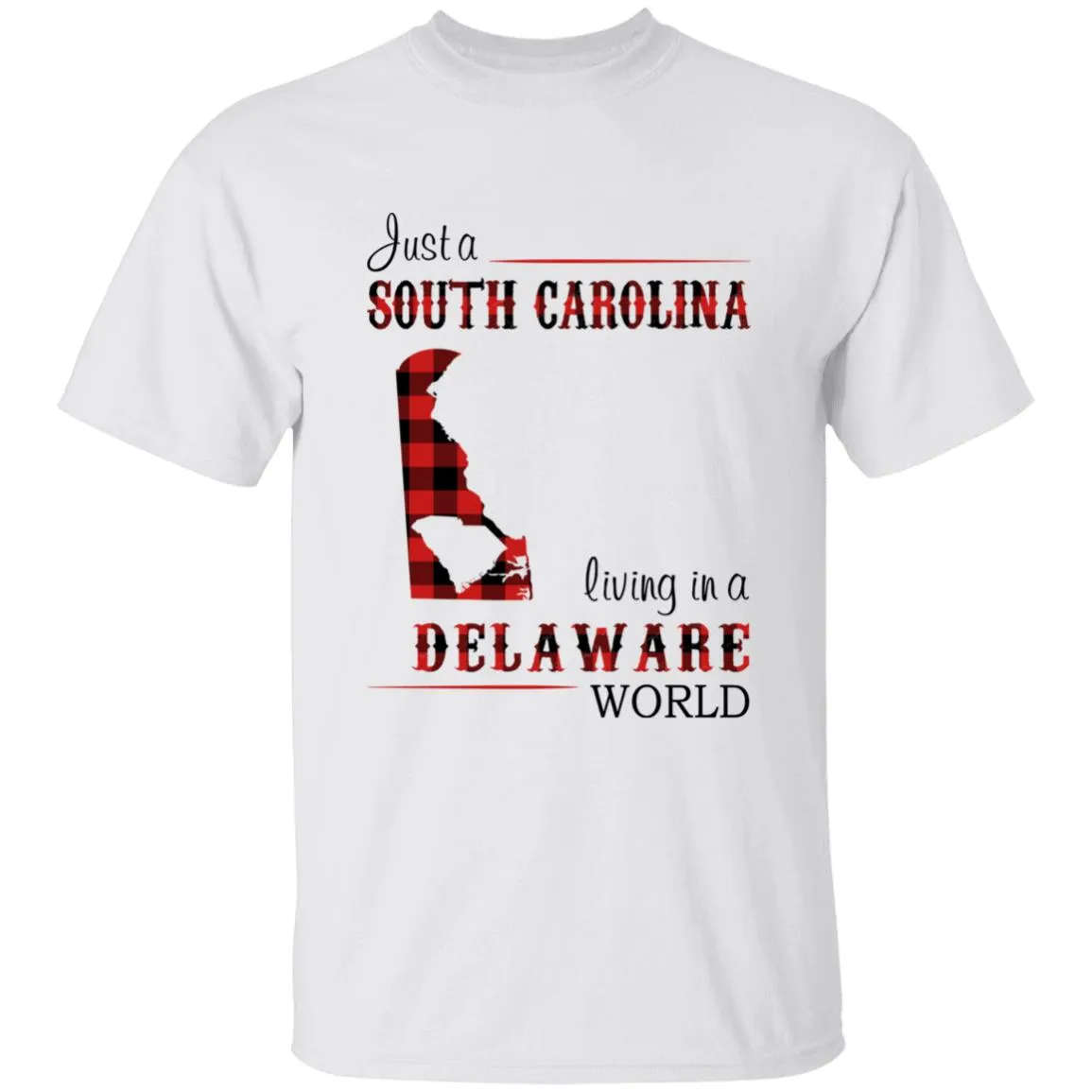 Just A South Carolina Girl Living In A Delaware World T-shirt