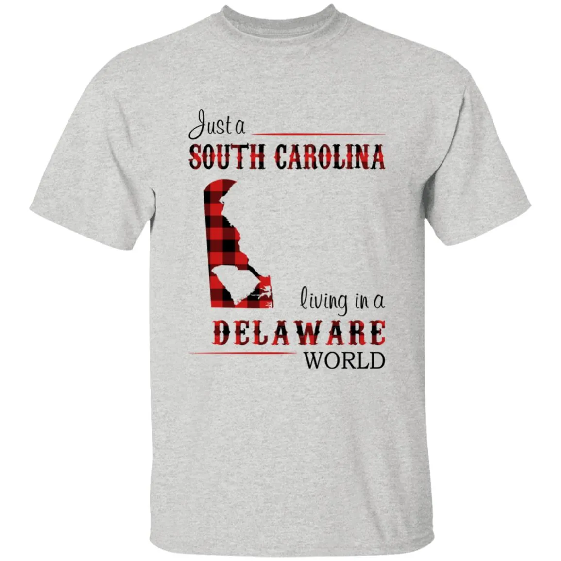 Just A South Carolina Girl Living In A Delaware World T-shirt