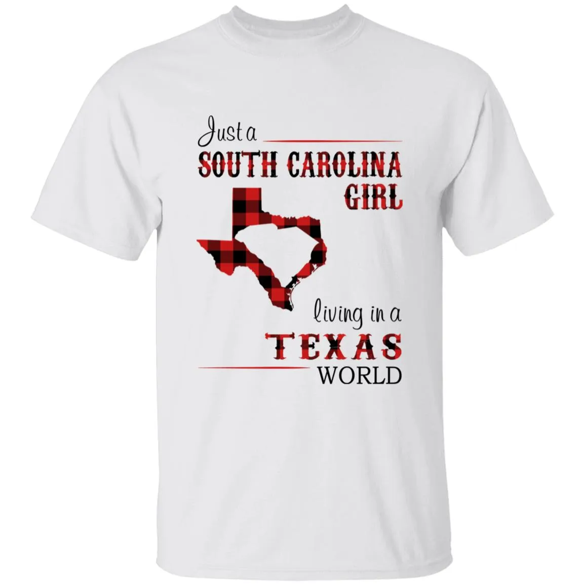 Just A South Carolina Girl Living In A Texas World T-shirt