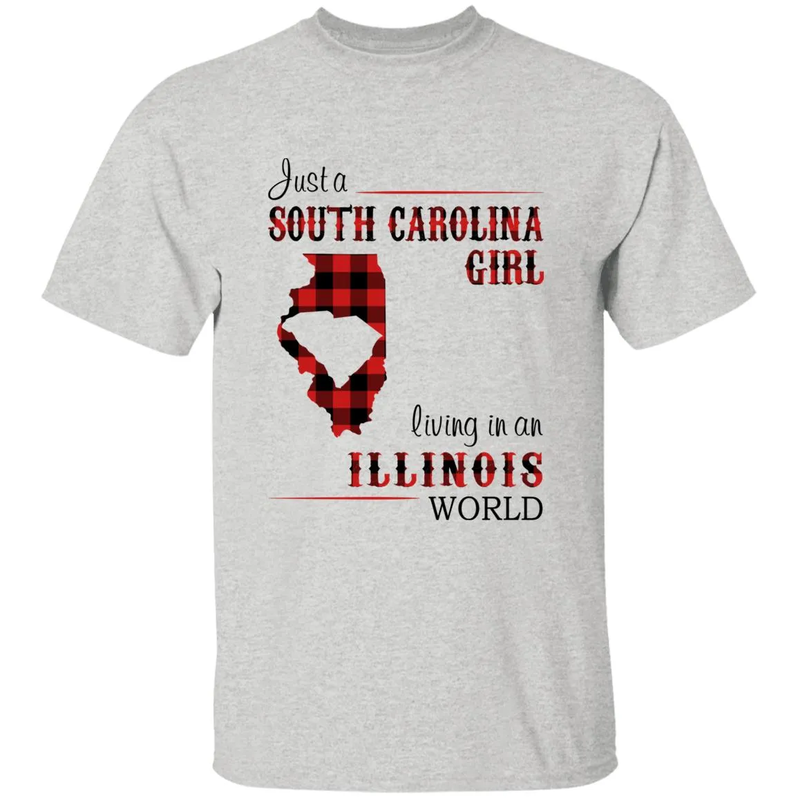 Just A South Carolina Girl Living In An Illinois World T-shirt
