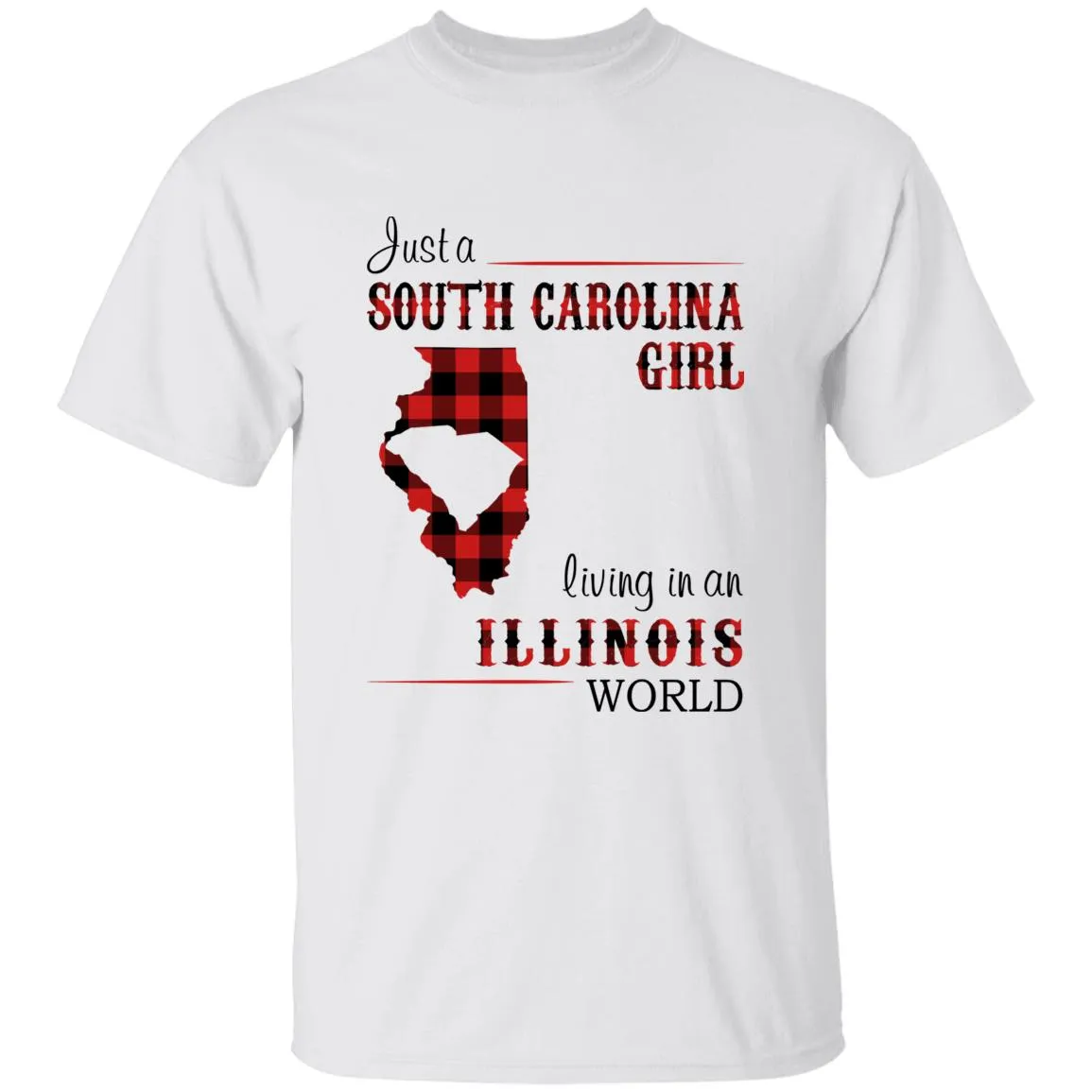 Just A South Carolina Girl Living In An Illinois World T-shirt